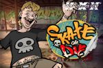 Skate or Die