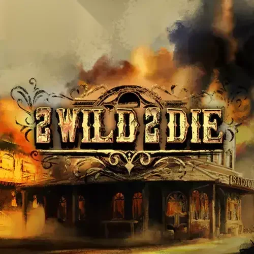 2 Wild 2 Die