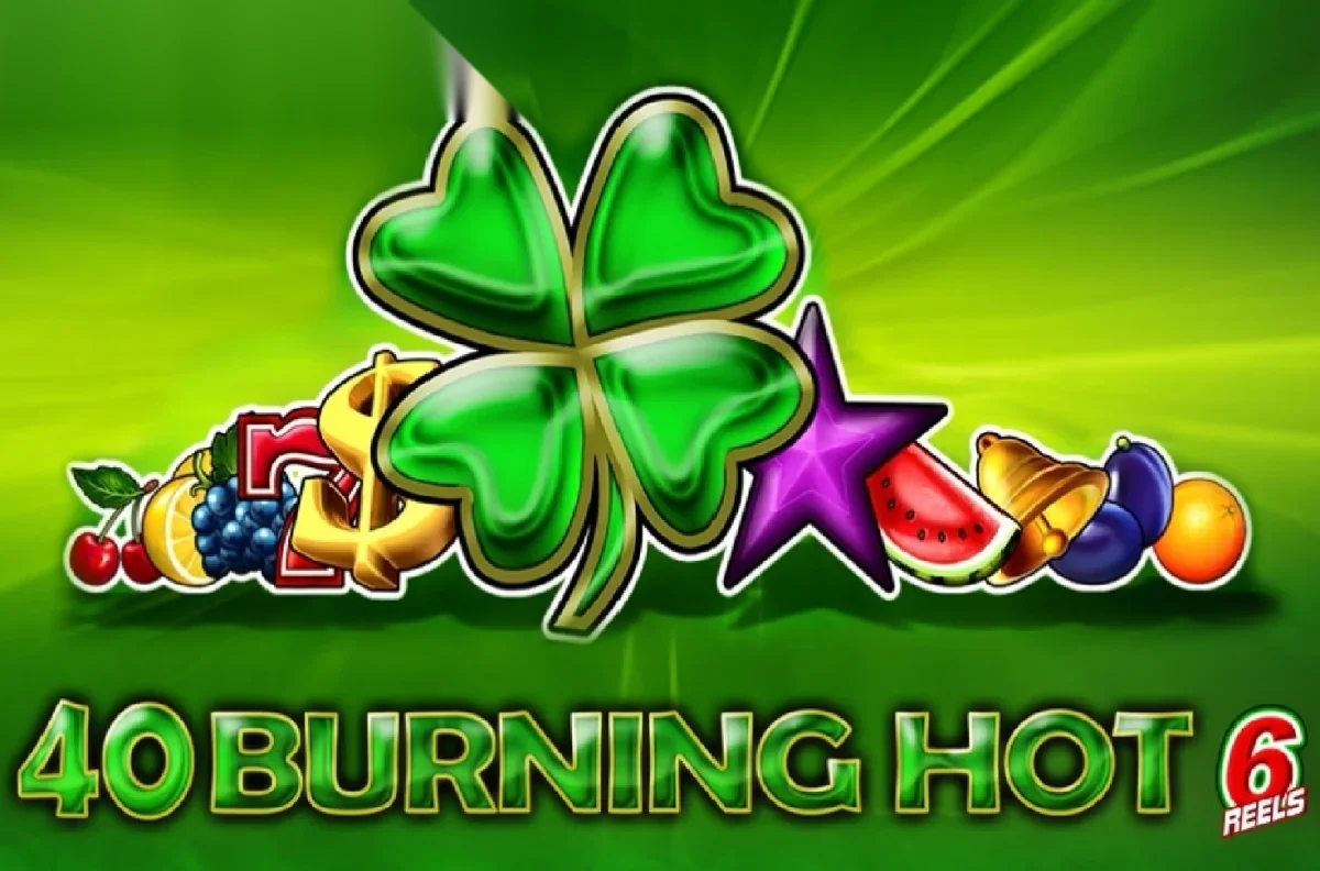 40 Burning Hot 6 Reels