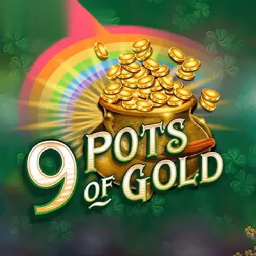 9 Pots of Gold