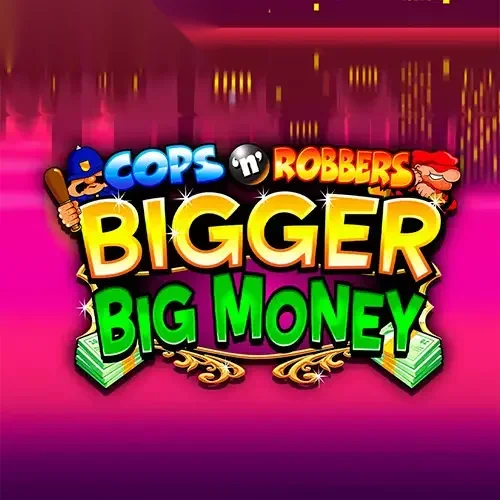 Cops 'n' Robbers Bigger Big Money
