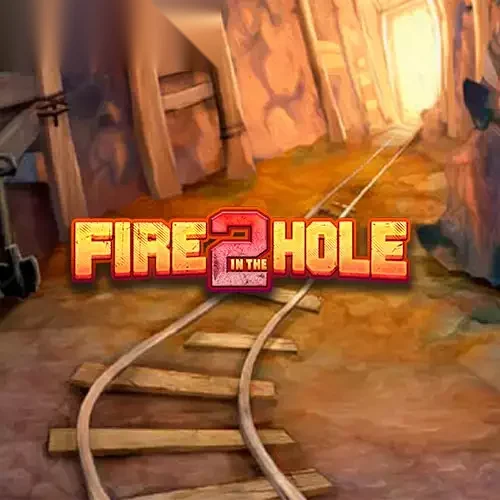 Fire in the Hole 2