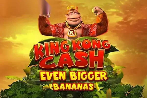 King Kong Cash Even Bigger Bananas